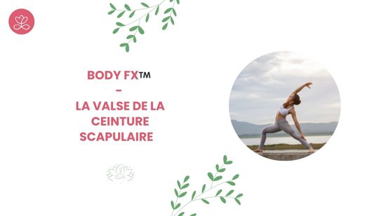 22. Body Fx™️ - La valse de la ceinture scapulaire avec Esther Bouchard